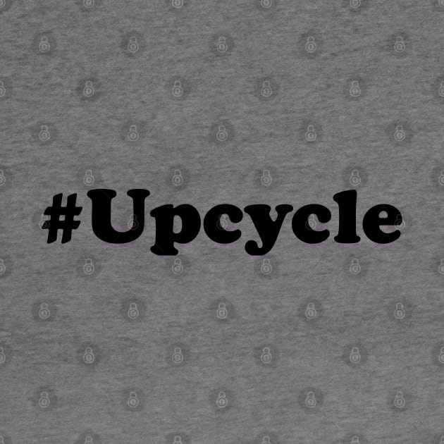 Hashtag Upcycle (Black text) by Mindseye222